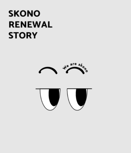 SKONO RENEWAL STORY